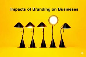 What is Branding? The Importance of Branding and Its Impact on Business 1 unnamed